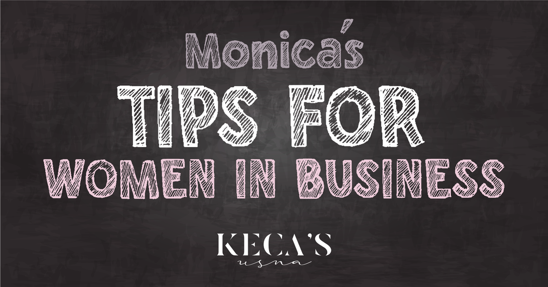Monica’s Tips For Women In Business