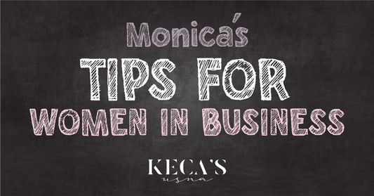 Monica’s Tips For Women In Business