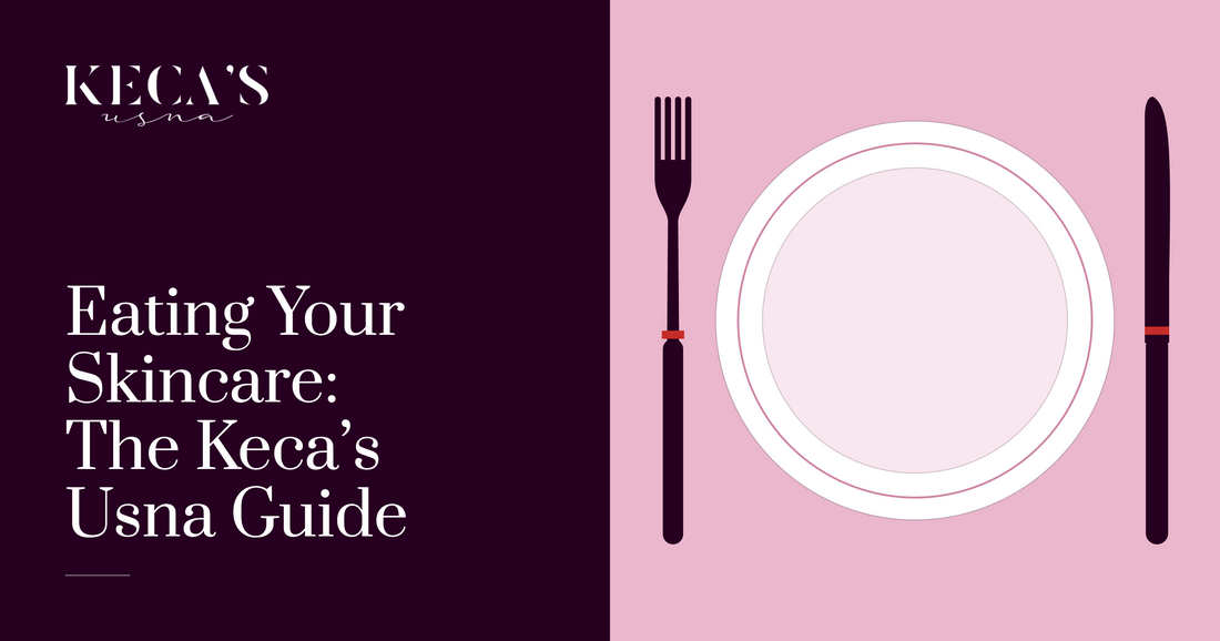 Eating Your Skincare: The Keca's Usna Guide