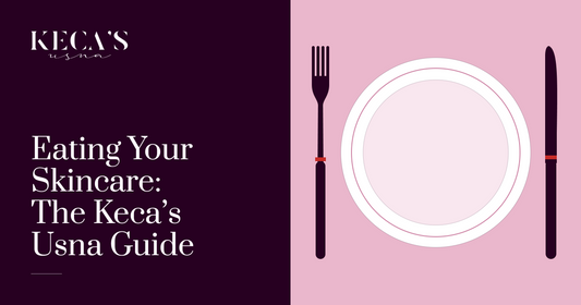 Eating Your Skincare: The Keca's Usna Guide
